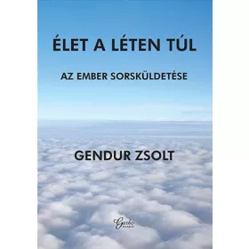 ÉLET A LÉTEN TÚL - AZ EMBER SORSKÜLDETÉSE
