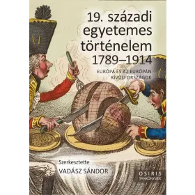   19. SZÁZADI EGYETEMES TÖRTÉNELEM 1789-1914 - EURÓPA ÉS AZ EURÓPÁN KÍVÜLI ORSZÁGO
