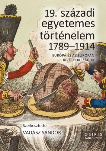 19. SZÁZADI EGYETEMES TÖRTÉNELEM 1789-1914 - EURÓPA ÉS AZ EURÓPÁN KÍVÜLI ORSZÁGO