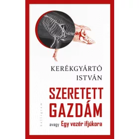 SZERETETT GAZDÁM AVAGY EGY VEZÉR IFJÚKOR
