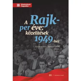 A RAJK-PER ÉVE - KÖZELÍTÉSEK 1949-HEZ