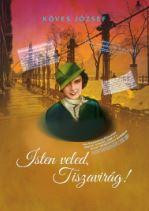 ISTEN VELED, TISZAVIRÁG! - EGY SZÉPSÉGKIRÁLYNŐ TÖRTÉNETE