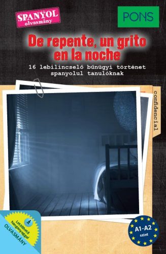 DE REPENTE, UN GRITO EN LA NOCHE - SPANYOL OLVASMÁNY A1-A2 SZINT (PONS)