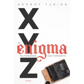 X, Y, Z - AZ ENIGMA FELTÖRÉSÉNEK IGAZ TÖRTÉNETE