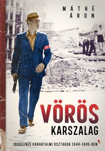 VÖRÖS KARSZALAG - IDEIGLENES KARHATALMI OSZTAGOK 1944-1945-BEN