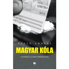MAGYAR KÓLA - A KOKAIN ÚTJA MAGYARORSZÁGON