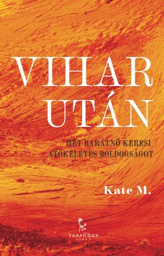 VIHAR UTÁN - HÉT BARÁTNŐ KERESI A TÖKÉLETES BOLDOGSÁGOT