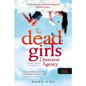   THE DEAD GIRLS DETECTIVE AGENCY - HALOTT LÁNYOK NYOMOZÓIRODA