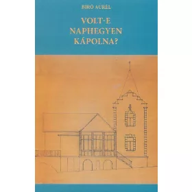 VOLT-E NAPHEGYEN KÁPOLNA?