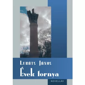ÉVEK TORNYA - NOVELLÁK