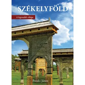 SZÉKELYFÖLD -  A LEGENDÁK VILÁGA
