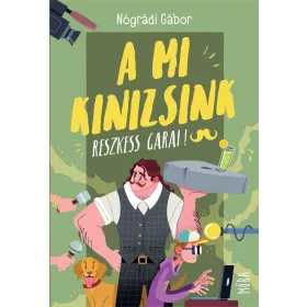 A MI KINIZSINK - RESZKESS, GARAI! - FŰZÖTT
