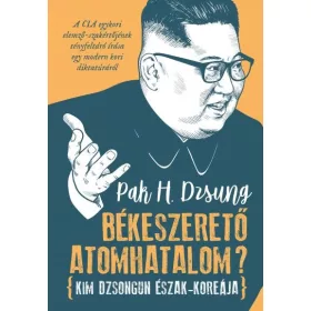 BÉKESZERETŐ ATOMHATALOM? - KIM DZSONGUN ÉSZAK-KOREÁJA