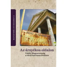   AZ ÁRNYÉKOS OLDALON - VIDÉKI MAGYARORSZÁG A RÖVID HATVANAS ÉVEKBEN