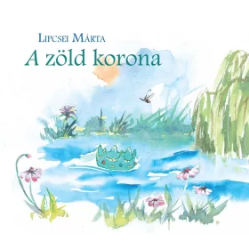 LIPCSEI MÁRTA: A ZÖLD KORONA