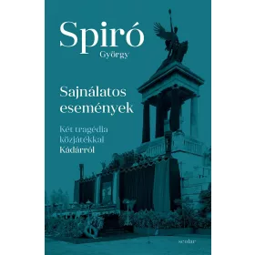   SAJNÁLATOS ESEMÉNYEK - KÉT TRAGÉDIA KÖZJÁTÉKKAL KÁDÁRRÓL