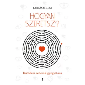 HOGYAN SZERETSZ? - KÖTŐDÉSI SEBEINK GYÓGYÍTÁSA