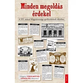   MINDEN MEGOLDÁS ÉRDEKEL - A XX. SZÁZAD MAGYARORSZÁGA APRÓHIRDETÉSEK TÜKRÉBEN