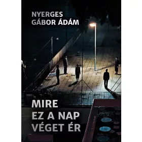 MIRE EZ A NAP VÉGET ÉR