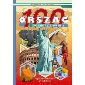   100 ORSZÁG 100 FANTASZTIKUS HELY - KÉPES ISMERETTERJESZTÉS GYEREKEKNEK