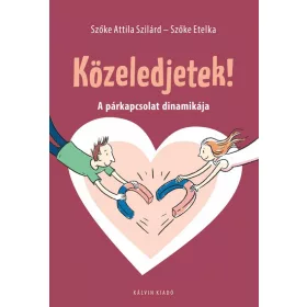 KÖZELEDJETEK! - A PÁRKAPCSOLAT DINAMIKÁJA