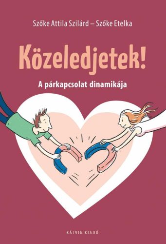 KÖZELEDJETEK! - A PÁRKAPCSOLAT DINAMIKÁJA