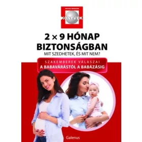 2X9 HÓNAP BIZTONSÁGBAN-MIT SZEDHETEK, ÉS MIT NEM?