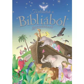 TÖRTÉNETEK A BIBLIÁBÓL GYEREKEKNEK