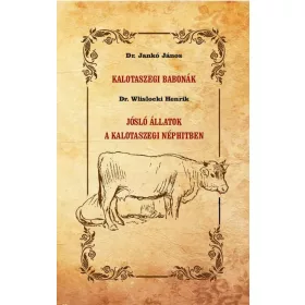   KALOTASZEGI BABONÁK - JÓSLÓ ÁLLATOK A KALOTASZEGI NÉPHITBEN