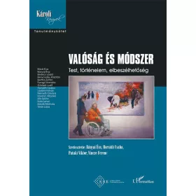   VALÓSÁG ÉS MÓDSZER - TEST, TÖRTÉNELEM, ELBESZÉLHETŐSÉG