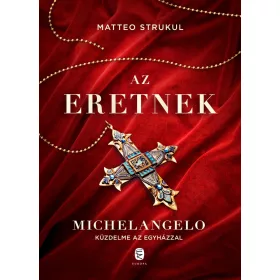 AZ ERETNEK - MICHELANGELO KÜZDELME AZ EGYHÁZZAL