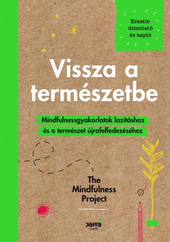 VISSZA A TERMÉSZETBE - MINDFULNESSGYAKORLARTOK LAZÍTÁSHOZ ÉS A TERMÉSZET ÚJRAFEL