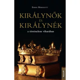 KIRÁLYNŐK ÉS KIRÁLYNÉK - A TÖRTÉNELEM VIHARÁBAN