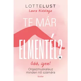 TE MÁR ELMENTÉL? - ORGAZMUSKALAUZ MINDEN NŐ SZÁMÁRA