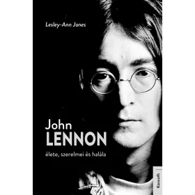 JOHN LENNON ÉLETE SZERELMEI ÉS HALÁLA