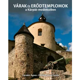 VÁRAK ÉS ERŐDTEMPLOMOK A KÁRPÁT-MEDENCÉBEN