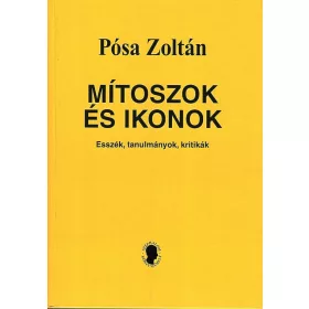 PÓSA ZOLTÁN: MÍTOSZOK ÉS IKONOK