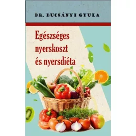 EGÉSZSÉGES NYERSKOSZT ÉS NYERSDIÉTA (ÚJ BORÍTÓ)