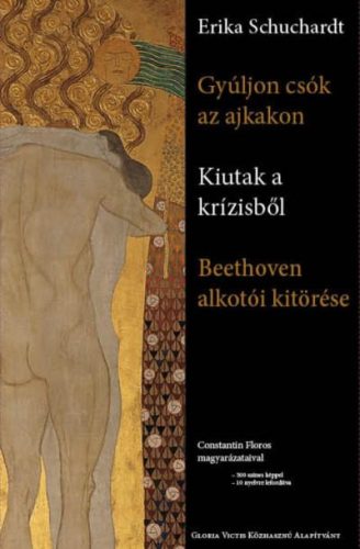 GYÚLJON CSÓK AZ AJKAKON - KIUTAK A KRÍZISBŐL - BEETHOVEN ALKOTÓI UGRÁSA