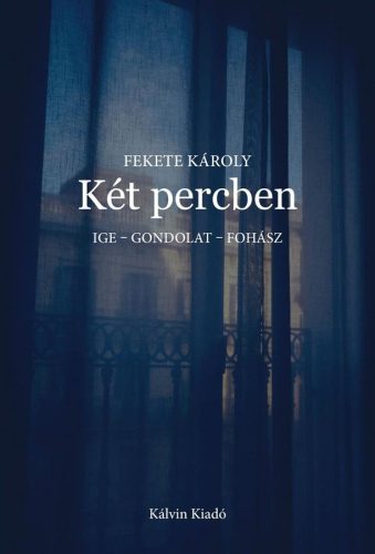 KÉT PERCBEN - IGE - GONDOLAT - FOHÁSZ