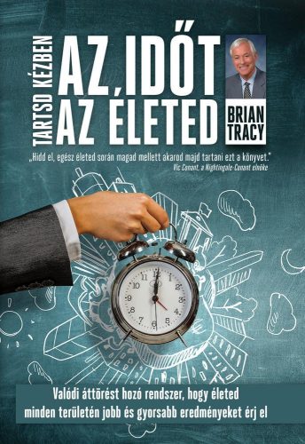 TARTSD KÉZBEN AZ IDŐT, TARTSD KÉZBEN AZ ÉLETED