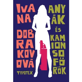ANYÁK ÉS KAMIONSOFŐRÖK