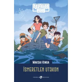 NÉVTELEN VILÁG - ISMERETLEN UTAKON