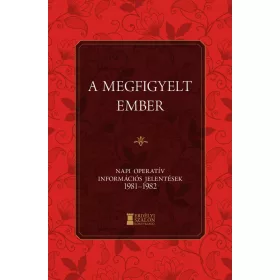   A MEGFIGYELT EMBER - NAPI OPERATÍV INFORMÁCIÓS JELENTÉSEK 1981-1982
