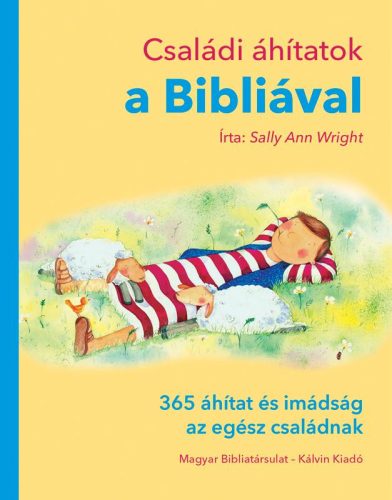 CSALÁDI ÁHÍTATOK A BIBLIÁVAL - 365 ÁHÍTAT ÉS IMÁDSÁG AZ EGÉSZ CSALÁDNAK