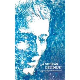 A SODRÁS DÉLIDEJE - TANULMÁNYOK OLÁH JÁNOSRÓL
