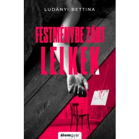 FESTMÉNYBE ZÁRT LELKEK