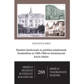   HATALMI TÖREKVÉSEK ÉS POLITIKAI PLATFORMOK SZATMÁRBAN AZ 19051906-OS KORMÁNYZAT