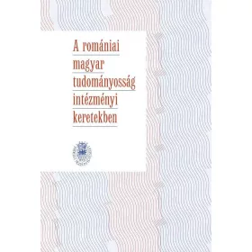 A ROMÁNIAI MAGYAR TUDOMÁNYOSSÁG INTÉZMÉNYI KERETEKBEN