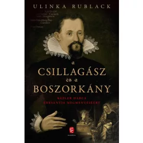   A CSILLAGÁSZ ÉS A BOSZORKÁNY - KEPLER HARCA ÉDESANYJA MEGMENTÉSÉÉRT
